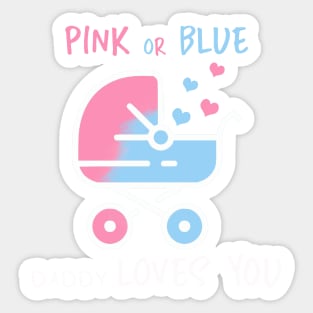 Pink or blue daddy loves you Sticker